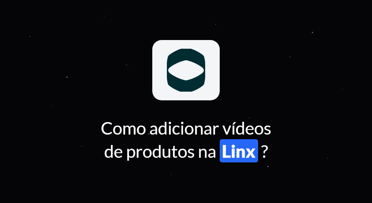 Como adicionar vídeo de produtos na Linx Commerce?