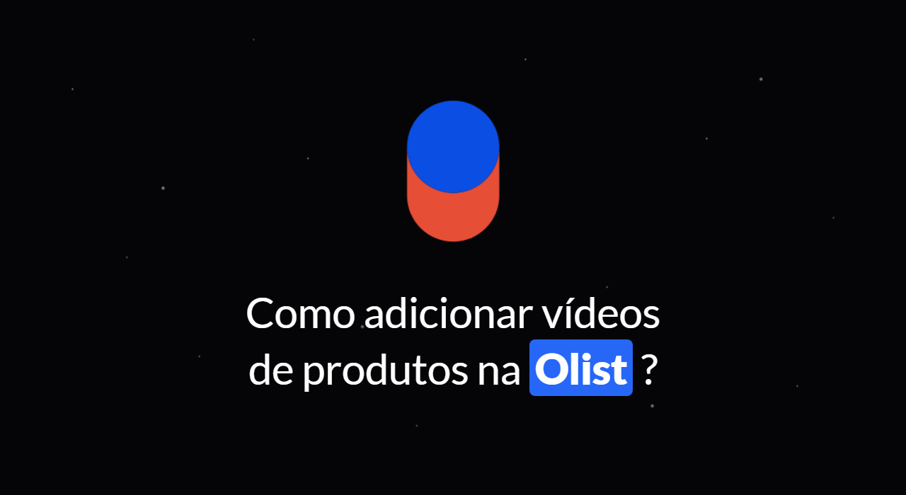 Como adicionar vídeo de produtos na Olist (antiga Vnda)?