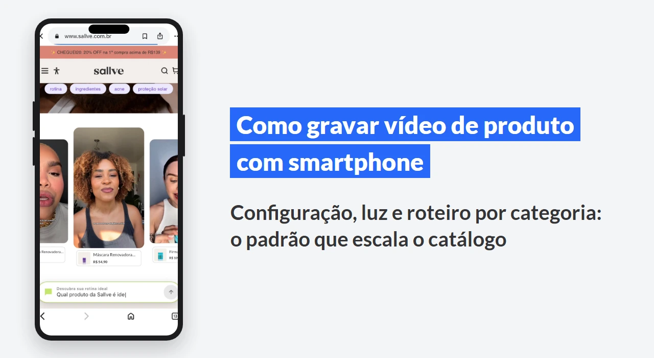 Como gravar vídeo de produto com smartphone: guia para times de e-commerce