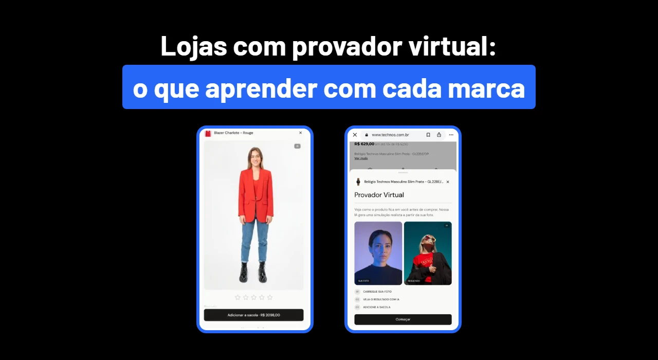 Lojas com provador virtual: as marcas brasileiras que já usam e o que aprender com cada uma